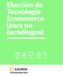 Elección de Tecnología Ecommerce (para no tecnólogos)