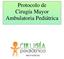 Protocolo de Cirugía Mayor Ambulatoria Pediátrica