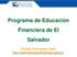 Programa de Educación Financiera de El Salvador. Porque informarse Vale!