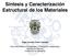 Síntesis y Caracterización Estructural de los Materiales Ángel Carmelo Prieto Colorado