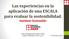 Las experiencias en la aplicación de una ESCALA para evaluar la sostenibilidad. Instituto Sostenible