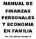 MANUAL DE FINANZAS PERSONALES Y ECONOMIA EN FAMILIA. Por: Luis Alberto Penagos M