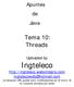 Apuntes de Java. Tema 10: Threads. Uploaded by Ingteleco