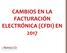 CAMBIOS EN LA FACTURACIÓN ELECTRÓNICA (CFDI) EN 2017