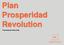 Plan Prosperidad Revolution. Presentación Resumida