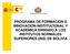 PROGRAMA DE FORMACIÓN E INNOVACIÓN INSTITUCIONAL Y ACADÉMICA DIRIGIDO A LOS INSTITUTOS NORMALES SUPERIORES (INS) DE BOLIVIA