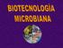 BIOTECNOLOGÍA MICROBIANA