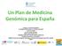Un Plan de Medicina Genómica para España