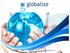 Globalize Localization Services, es una empresa joven, dinámica y tecnológica de traducción y servicios lingüísticos.