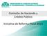 Comisión de Hacienda y Crédito Público. Iniciativa de Reforma Fiscal 2013