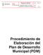 Procedimiento de Elaboración del Plan de Desarrollo Municipal (PDM) ELABORACION DEL PLAN DE DESARROLLO MUNICIPAL (PDM)