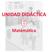 UNIDAD DIDÁCTICA. Matemática