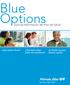 Blue Options. Guía de Información del Plan de Salud. Qué debo saber sobre mis beneficios? Que pasará ahora? A dónde voy para obtener ayuda?