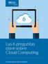 Las 6 preguntas clave sobre Cloud Computing
