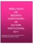 RESULTADOS DEL SEGUNDO CUESTIONARIO DE CULTURA INSTITUCIONAL 2011