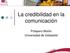La credibilidad en la comunicación. Próspero Morán Universidad de Valladolid