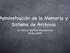 dminstración de la Memoria y Sistema de Archivos Dr. Alonso Ramírez Manzanares 18-Nov-2009
