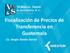Fiscalización de Precios de Transferencia en Guatemala. Lic. Sergio Danilo Garcia