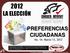 2012 LA ELECCIÓN. PREFERENCIAS CIUDADANAS No. 16- Marzo 13, : La Elección w w w. c o n s u l t a. m x