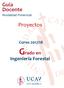 Guía Docente Modalidad Presencial. Proyectos. Curso 2017/18. Grado en. Ingeniería Forestal