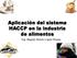 Aplicación del sistema HACCP en la industria de alimentos. Ing. Magaly Noemí López Rosas