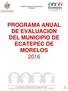 Unidad de Planeación Programación y Evaluación PROGRAMA ANUAL DE EVALUACIÓN DEL MUNICIPIO DE ECATEPEC DE MORELOS 2016