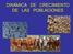 DINÁMICA DE CRECIMIENTO DE LAS POBLACIONES