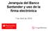 Jerarquía del Banco Santander y uso de la firma electrónica. 7 de Abril de 2016