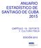 ANUARIO ESTADÍSTICO DE SANTIAGO DE CUBA 2015 CAPÍTULO 19: DEPORTE Y CULTURA FÍSICA