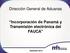 Dirección General de Aduanas. Incorporación de Panamá y Transmisión electrónica del FAUCA