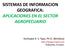 SISTEMAS DE INFORMACION GEOGRAFICA: APLICACIONES EN EL SECTOR AGROPECUARIO