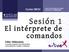 Sesión 1. El intérprete de comandos Félix Villanueva Escuela Superior de Informática Universidad de Castilla-La Mancha.