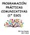 PROGRAMACIÓN PRÁCTICAS COMUNICATIVAS (1º ESO)