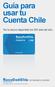 Guía para usar tu Cuenta Chile. Ten tu banco disponible los 365 días del año.