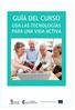 GUÍA DEL CURSO USA LAS TECNOLOGÍAS PARA UNA VIDA ACTIVA