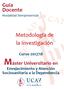 Máster Universitario en. Guía Docente Modalidad Semipresencial. Metodología de la Investigación. Curso 2017/18