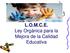 L.O.M.C.E. Ley Orgánica para la Mejora de la Calidad Educativa