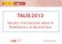 TALIS Estudio internacional sobre la Enseñanza y el Aprendizaje. 25 de junio de 2014