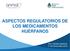 ASPECTOS REGULATORIOS DE LOS MEDICAMENTOS HUÉRFANOS. Dra. Claudia Saidman 11 de Noviembre 2016
