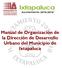 Manual de Organización de la Dirección de Desarrollo Urbano del Municipio de Ixtapaluca