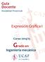 Guía Docente Modalidad Presencial. Expresión Gráfica I. Curso 2014/15. Grado en. Ingeniería mecánica