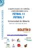 FÚTBOL 11 FÚTBOL 7. Universidad de Almería CAMPEONATO DE ESPAÑA UNIVERSITARIO Del 9 al 13 de mayo de 2016 ORGANIZA: AGENCIA OFICIAL COLABORA:
