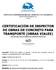 CERTIFICACIÓN DE INSPECTOR DE OBRAS DE CONCRETO PARA TRANSPORTE (OBRAS VIALES) CERTIFICADO POR EL AMERICAN CONCRETE INSTITUTE