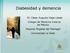 Diabesidad y demencia. Dr. César Augusto Vega López Colegio de Medicina Interna de México Hospital Ángeles del Pedregal Universidad La Salle