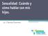 Sexualidad: Cuándo y cómo hablar con mis hijos. Lic. Clarissa Guerrero