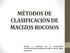 MÉTODOS DE CLASIFICACIÓN DE MACIZOS ROCOSOS. Tomada y adaptada de la presentación CLASIFICACION DE MACIZOS DE ROCA del Dr.