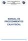 MANUAL DE PROCEDIMIENTOS CAJA FISCAL FEDERACIÓN NACIONAL DE ANDINISMO DE GUATEMALA MANUAL DE PROCEDIMIENTOS CAJA FISCAL