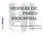 HERNIAS DE PARED ABDOMINAL. Dra. Andrea Hernández Restrepo Cirugía General