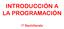 INTRODUCCIÓN A LA PROGRAMACIÓN. 1º Bachillerato