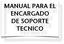 MANUAL PARA EL ENCARGADO DE SOPORTE TECNICO